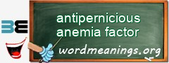 WordMeaning blackboard for antipernicious anemia factor